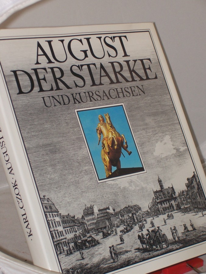 Artikelbild 1 des Artikels “August der Starke und Kursachsen / Karl Czok “