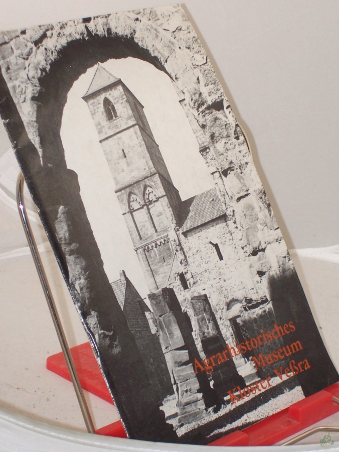 Artikelbild 1 des Artikels “Beiträge zu Kloster Vessra und zu seinem Agrarhistorischen Museum / Agrarhistor. Museum d. Bez. Suhl. Hrsg. Agrarhistor. Museum (im Aufbau) d. Bez. Suhl in Kloster Vessra ; Inst. für Denkmalpflege, Arbeitsstelle Erfurt “