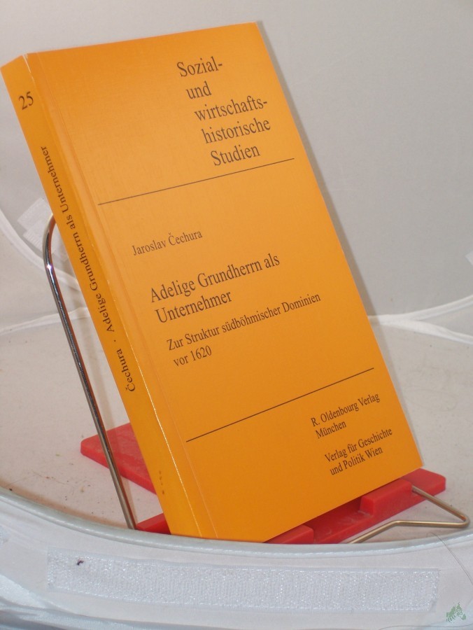 Artikelbild 1 des Artikels “Adelige Grundherrn als Unternehmer : zur Struktur südböhmischer Dominien vor 1620 / Jaroslav?echura “