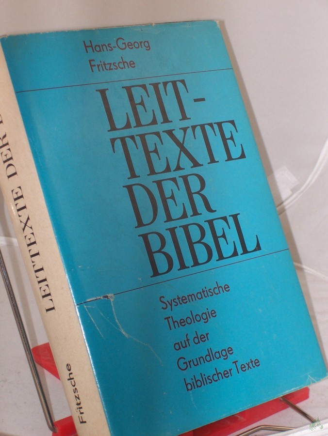 Artikelbild 1 des Artikels “Leittexte der Bibel : systemat. Theologie auf d. Grundlage bibl. Texte / Hans-Georg Fritzsche “