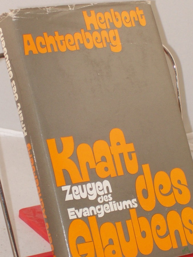 Artikelbild 1 des Artikels “Kraft des Glaubens : Zeugen d. Evangeliums aus d. 20. Jh. nach Christus / Herbert Achterberg “