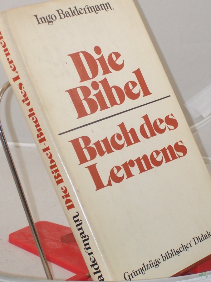 Artikelbild 1 des Artikels “Die Bibel - Buch des Lernens : Grundzüge bibl. Didaktik / Ingo Baldermann. Hrsg. im Auftr. d. Sekretariats d. Bundes d. Evang. Kirche in d. DDR “