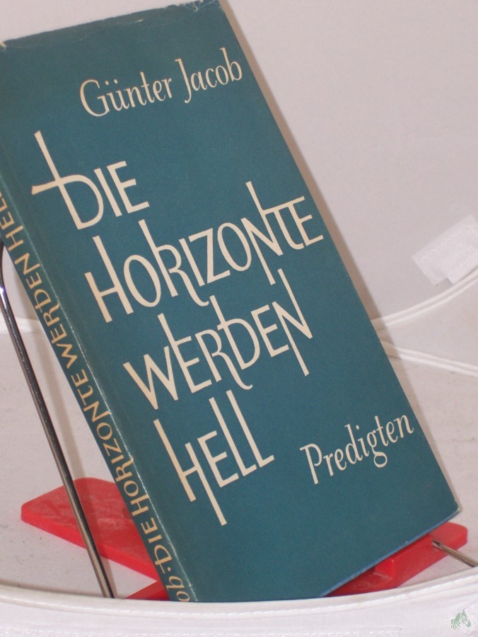 Product image 1 of the product “Die Horizonte werden hell : Predigten / Günter Jacob ”