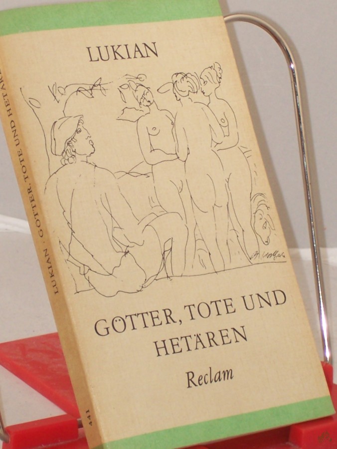 Artikelbild 1 des Artikels “Götter, Tote und Hetären : aus d. Griech. / Lukian. Übers. von Christoph Martin Wieland. Ausw., Nachw. u. Anm. von Jürgen Werner “