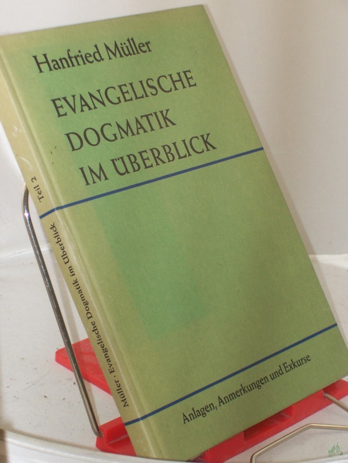 Artikelbild 1 des Artikels “Evangelische Dogmatik im Überblick /Teil 2, Anlagen, Anmerkungen und Register, Hanfried Müller “