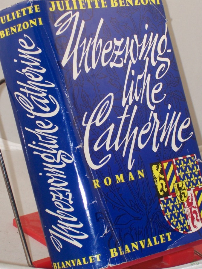 Artikelbild 1 des Artikels “Unbezwingliche Cathérine : Roman / Juliette Benzoni. Aus d. Franz. übertr. von Hans Nicklisch “