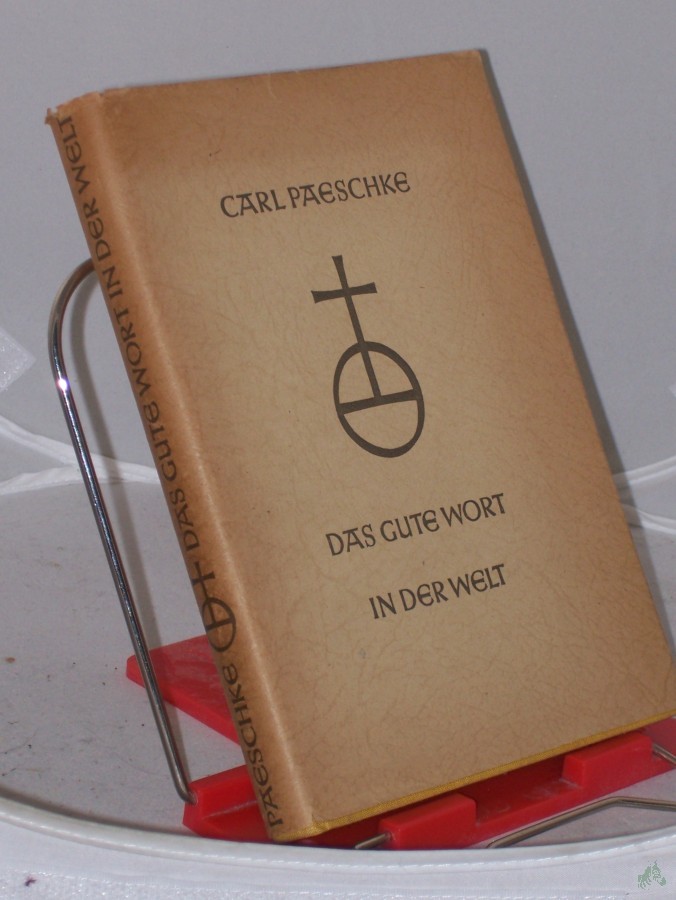 Product image 1 of the product “Das gute Wort in der Welt : Eine Hilfe f. Verkündigung u. Unterweisung / Carl Paeschke ”