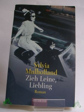Product image 1 of the product “Zieh Leine, Liebling : Roman / Sylvia Mulholland. Aus dem Engl. von Caroline Einhäupl ”