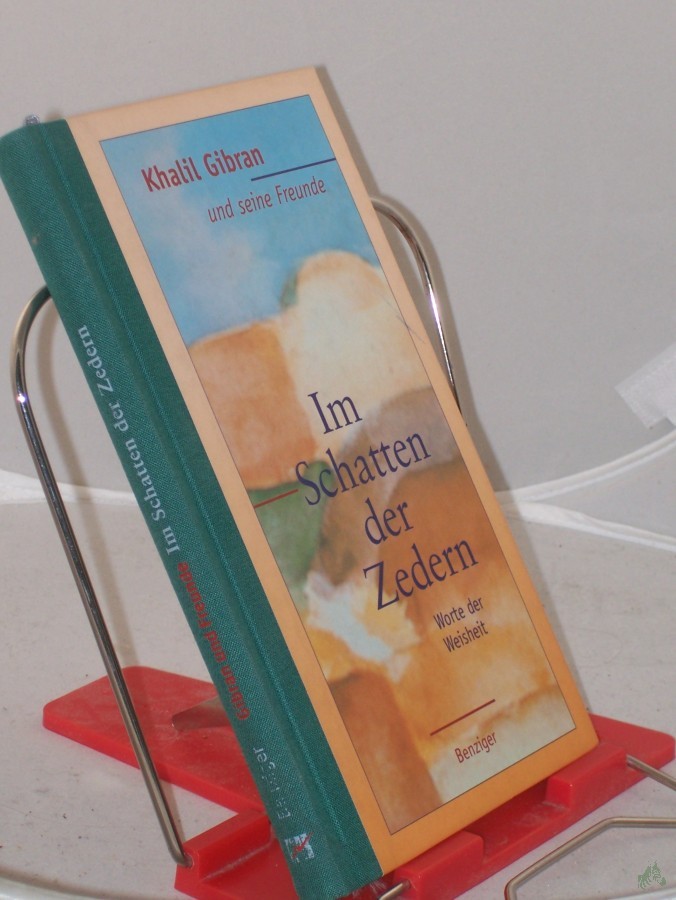 Product image 1 of the product “Im Schatten der Zedern : Worte der Weisheit / Khalil Gibran und seine Freunde. Ausgew., übers. und eingeleitet von Ursula Assaf-Nowak ”