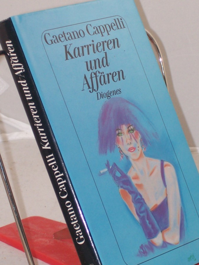 Artikelbild 1 des Artikels “Karrieren und Affären : Erzählungen / Gaetano Cappelli. Aus dem Ital. von Ulrich Hartmann “