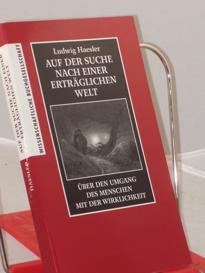 Artikelbild 1 des Artikels “Auf der Suche nach einer erträglichen Welt : über den Umgang des Menschen mit der Wirklichkeit / Ludwig Haesler “