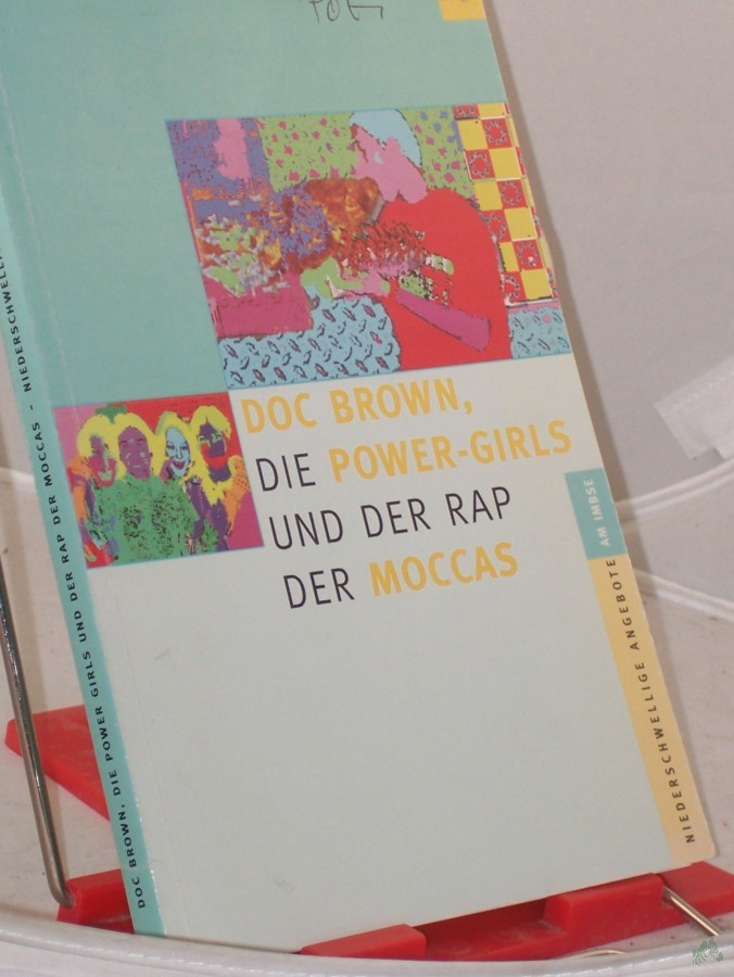 Artikelbild 1 des Artikels “DocBrown, die Power-Girls und der Rap der Moccas : niederschwellige Angebote am IMBSE / Institut für Maßnahmen zur Förderung der Beruflichen und Sozialen Eingliederung e.V. Red.: Petra Druckrey “