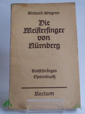 Product image 1 of the product “Die Meistersinger von Nürnberg : Vollst. Buch / Richard Wagner. Hrsg. u. eingel. von Georg Richard Kruse ”