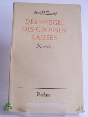 Artikelbild 1 des Artikels “Der Spiegel des grossen Kaisers : Novelle / Arnold Zweig “