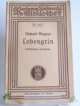 Artikelbild 1 des Artikels “Lohengrin : Romant. Oper in 3 Aufz. ; Vollst. Buch / von Richard Wagner. Hrsg. u. eingeleitet von Georg Richard Kruse “