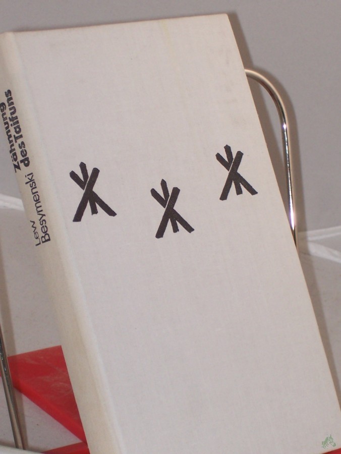 Product image 1 of the product “Zähmung des Taifuns / Lew Besymenski. Aus d. Russ. übers. von Klaus-Dieter Goll ”