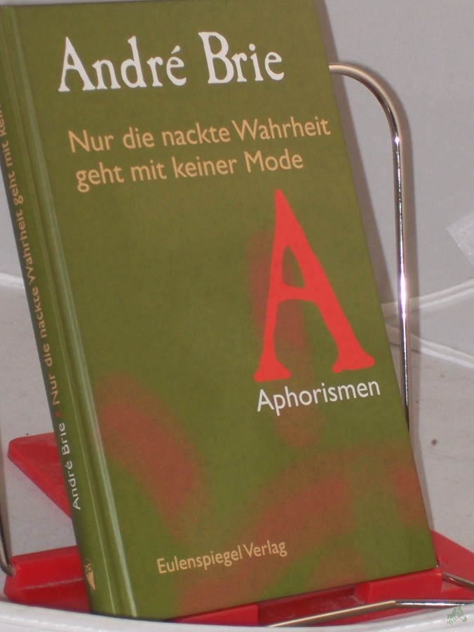 Product image 1 of the product “Nur die nackte Wahrheit geht mit keiner Mode : Aphorismen / André Brie ”