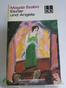 Product image 1 of the product “Eszter und Angela / Magda Szabo. Dt. von Vera Thies ”