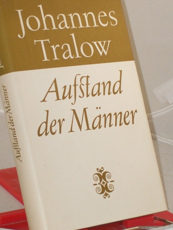 Artikelbild 1 des Artikels “Aufstand der Männer : Roman. Histor. Miniaturen / Johannes Tralow “
