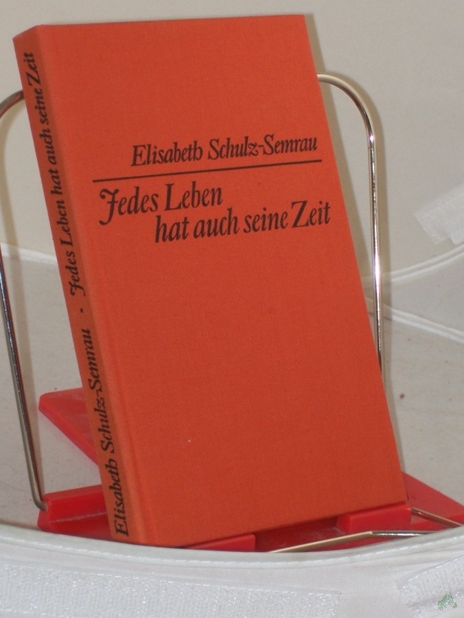 Artikelbild 1 des Artikels “Jedes Leben hat auch seine Zeit : Erzählung / Elisabeth Schulz-Semrau “
