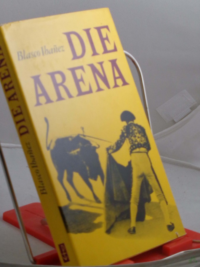 Product image 1 of the product “Die Arena / Vicente Blasco Ibanez. Aus d. Span. von Otto Albrecht van Bebber ”