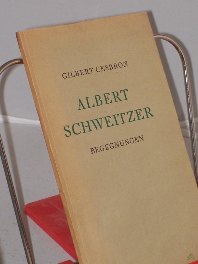Artikelbild 1 des Artikels “Albert Schweitzer : Begegnungen / Gilbert Cesbron. Ins Dt. übertr. von Karl Rauch “