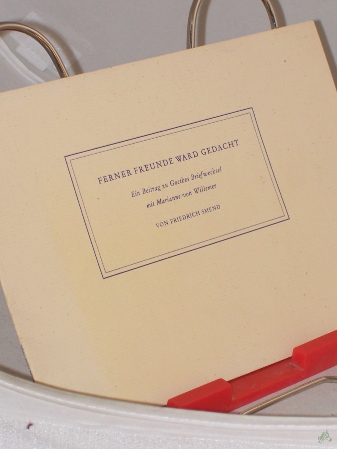 Artikelbild 1 des Artikels “Ferner Freunde ward gedacht : Ein Beitr. zu Goethes Briefwechsel mit Marianne von Willemer / Friedrich Smend “