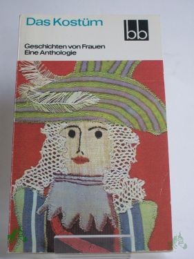 Product image 1 of the product “Das Kostüm : Geschichten von Frauen ; e. Anthologie / ausgew. von Helga Thron ”