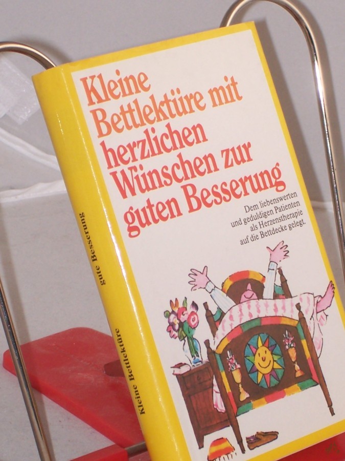Artikelbild 1 des Artikels “Kleine Bettlektüre mit herzlichen Wünschen zur guten Besserung / ausgew. von Katharina Steiner “