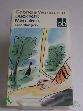 Artikelbild 1 des Artikels “Bucklicht Männlein : Erzählungen / Gabriele Wohmann. Ausgew. von Almut Giesecke “