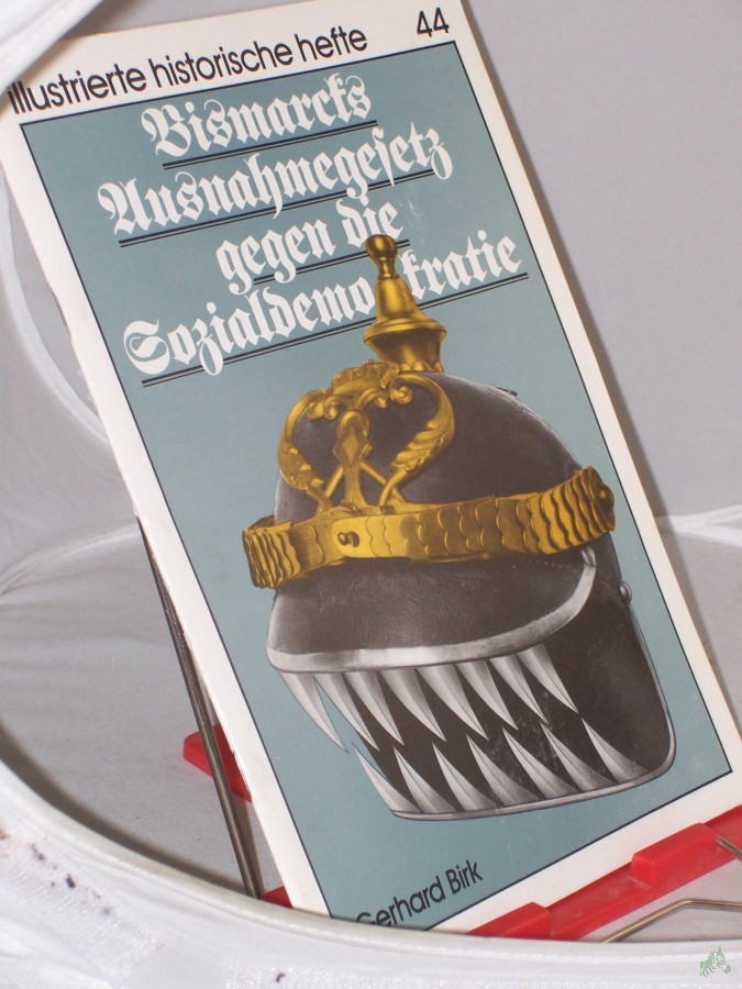 Product image 1 of the product “Bismarcks Ausnahmegesetz gegen die Sozialdemokratie / Gerhard Birk. Hrsg.: Zentralinst. für Geschichte d. Akad. d. Wiss. d. DDR, Inst. für Allgemeine Geschichte d. Akad. d. Wiss. d. DDR ”