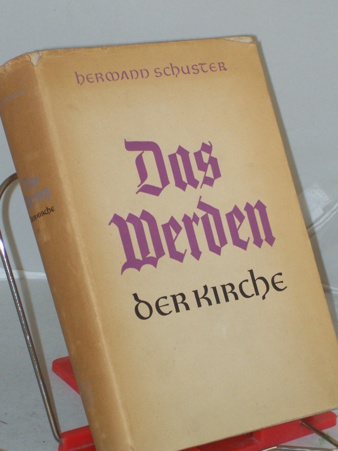 Artikelbild 1 des Artikels “Das Werden der Kirche : Eine Geschichte der Kirche auf deutschen Boden / Hermann Schuster. Mit Beitr. von Hans Frh. von Campenhausen u. Hermann Dörries “