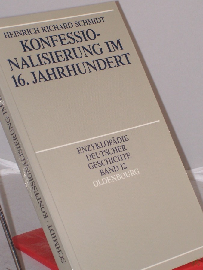 Product image 1 of the product “Konfessionalisierung im 16. Jahrhundert / von Heinrich Richard Schmidt ”