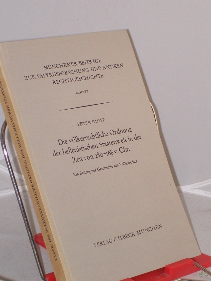 Artikelbild 1 des Artikels “Die völkerrechtliche Ordnung der hellenistischen Staatenwelt in der Zeit von 280 zweihundertachtzig bis {168 hundertachtundsechzig vor Christus : ein Beitr. z. Geschichte d. Völkerrechts / von Peter Klose “