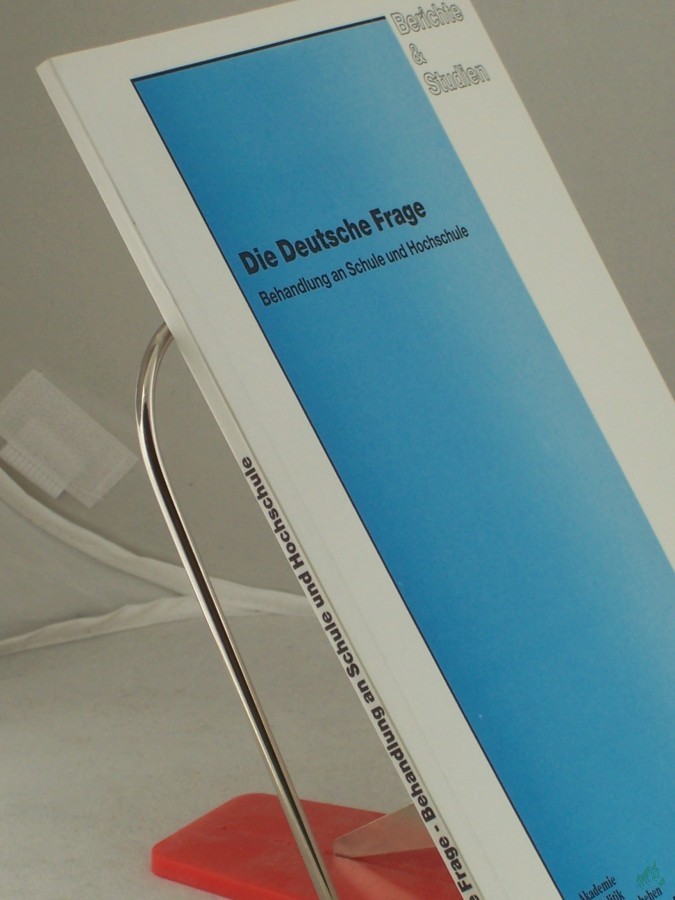 Product image 1 of the product “Die deutsche Frage : Behandlung an Schule und Hochschule / Akademie für Politik und Zeitgeschehen, Hanns-Seidel-Stiftung eV. Peter Eisenmann ; Michael Fuug (Hrsg.) ”