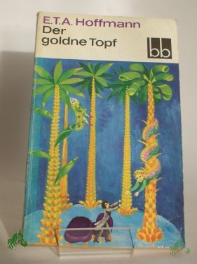 Product image 1 of the product “Der goldne Topf : e. Märchen aus d. neuen Zeit / E. T. A. Hoffmann ”