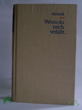 Artikelbild 1 des Artikels “Wenn du mich verlässt... / Zdenek Pluhar. Aus d. Tschech. Dt. von Elisabeth Borchardt “