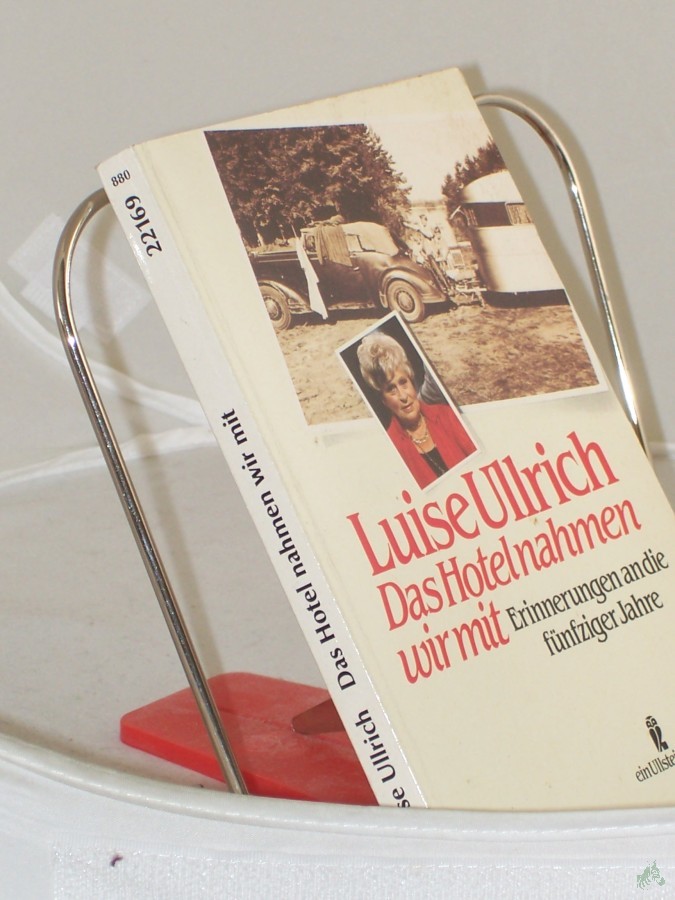 Artikelbild 1 des Artikels “Das Hotel nahmen wir mit : Erinnerungen an die fünfziger Jahre / Luise Ullrich “
