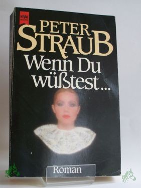 Artikelbild 1 des Artikels “Wenn Du wüsstest... : Roman / Peter Straub. Übers. von Elisabeth Hartweger “