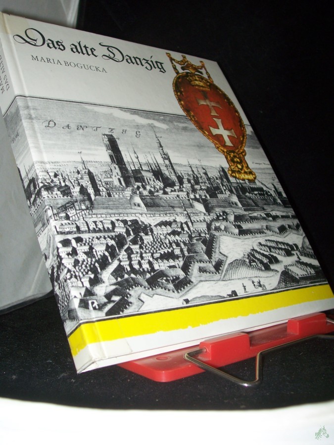 Product image 1 of the product “Das alte Danzig : Alltagsleben vom 15. bis 17. Jh. / Maria Bogucka. Übers. aus d. Poln. von Eduard Merian ”