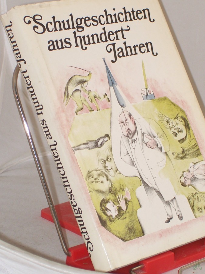 Artikelbild 1 des Artikels “Schulgeschichten aus hundert Jahren / hrsg. von Friedrich Donath “