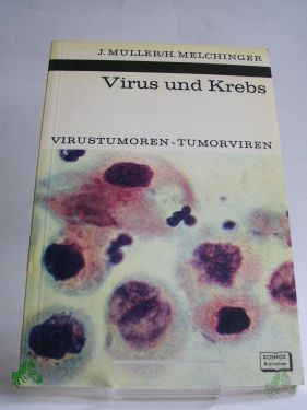 Product image 1 of the product “Virus und Krebs : Virustumoren, Tumorviren / Johannes Müller ; Helga Melchinger. Mit 25 Zeichn. von Sigrid Haag nach Vorlagen d. Verf. ”