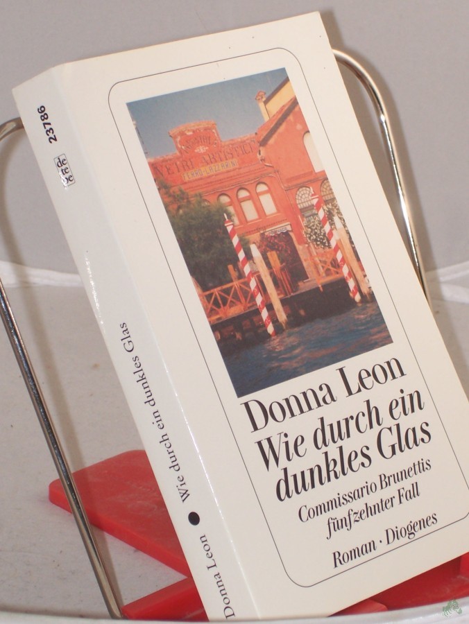 Artikelbild 1 des Artikels “Wie durch ein dunkles Glas : Commissario Brunettis fünfzehnter Fall ; Roman / Donna Leon. Aus dem Amerikan. von Christa E. Seibicke “