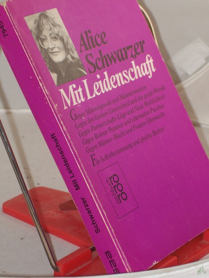Product image 1 of the product “Mit Leidenschaft : gegen Männergewalt u. Männermedien, gegen d. kleinen Unterschied u.d. grosse Wende, gegen Partnerschafts-Lüge u. neue Weiblichkeit, gegen Bonner Popanze u. alternative Paschas, gegen Männer-Macht u. Frauen-Ohnmacht ; für ”
