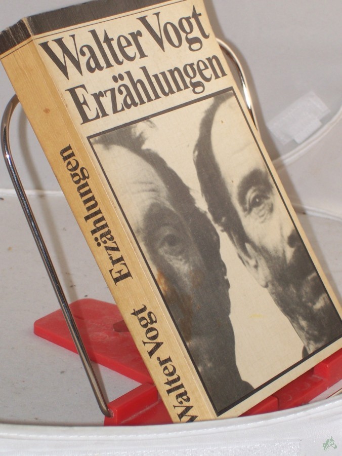 Artikelbild 1 des Artikels “Erzählungen / Walter Vogt. Hrsg. von Ingeborg Quaas “