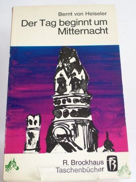 Product image 1 of the product “Der Tag beginnt um Mitternacht / Bernt von Heiseler ”