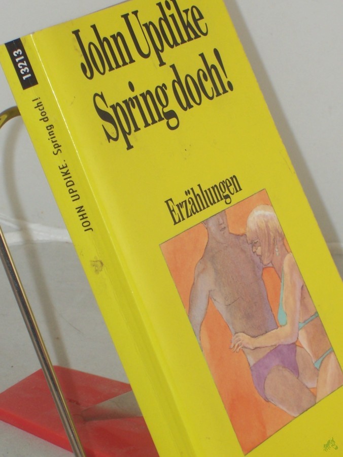 Product image 1 of the product “Spring doch! : Erzählungen / John Updike. Dt. von Uwe Friesel und Hannelore Gauster ”