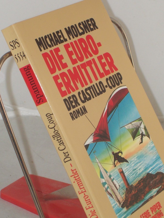 Product image 1 of the product “Molsner, Michael: Die Euro-Ermittler. - München : Piper|| Mehrteiliges Werk||Teil: Der Castillo-Coup : Roman ”