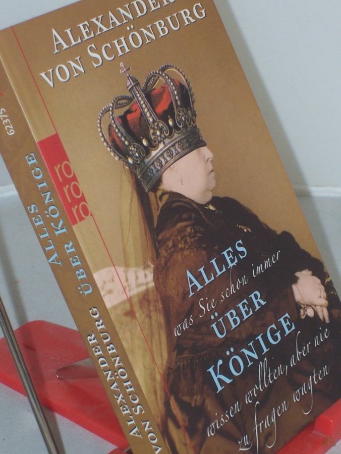 Product image 1 of the product “Alles, was Sie schon immer über Könige wissen wollten, aber nie zu fragen wagten / Alexander von Schönburg ”