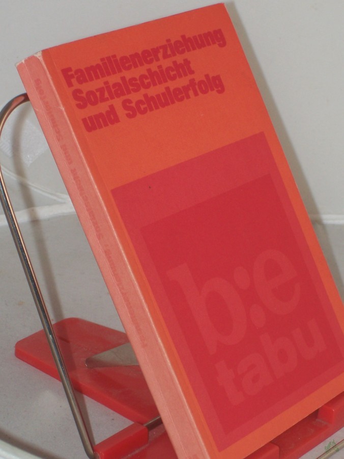 Product image 1 of the product “Familienerziehung, Sozialschicht und Schulerfolg / Mit Beitr. von Basil Bernstein u. a.. Hrsg. von d. b-e-Red ”